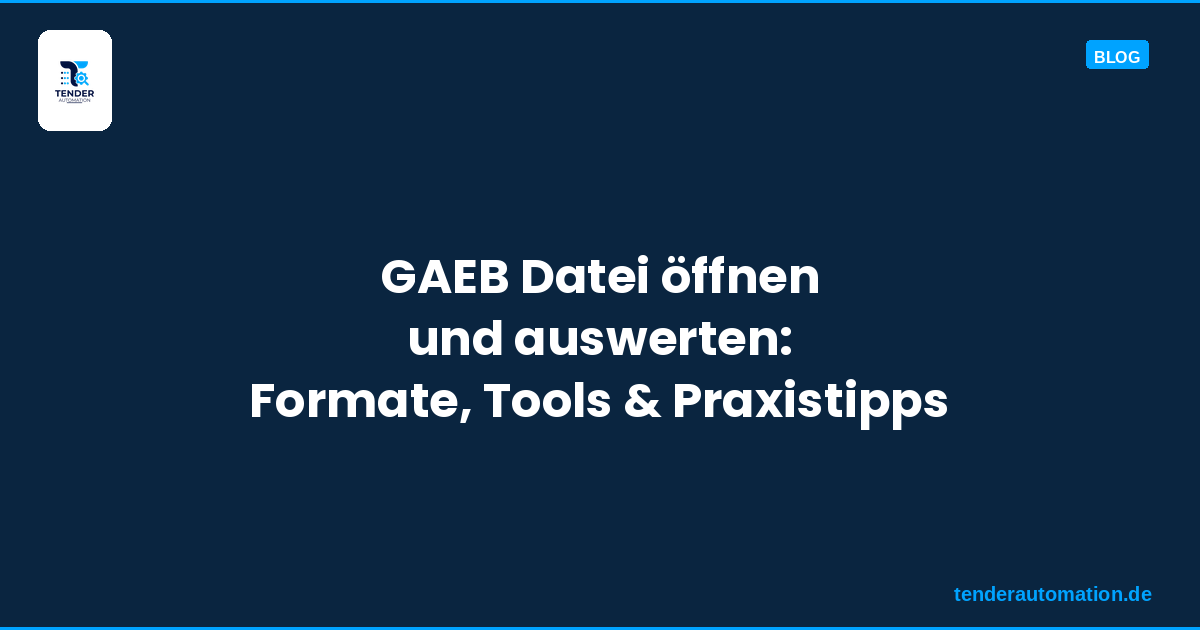 GAEB Datei öffnen und auswerten: Formate, Tools und Praxistipps