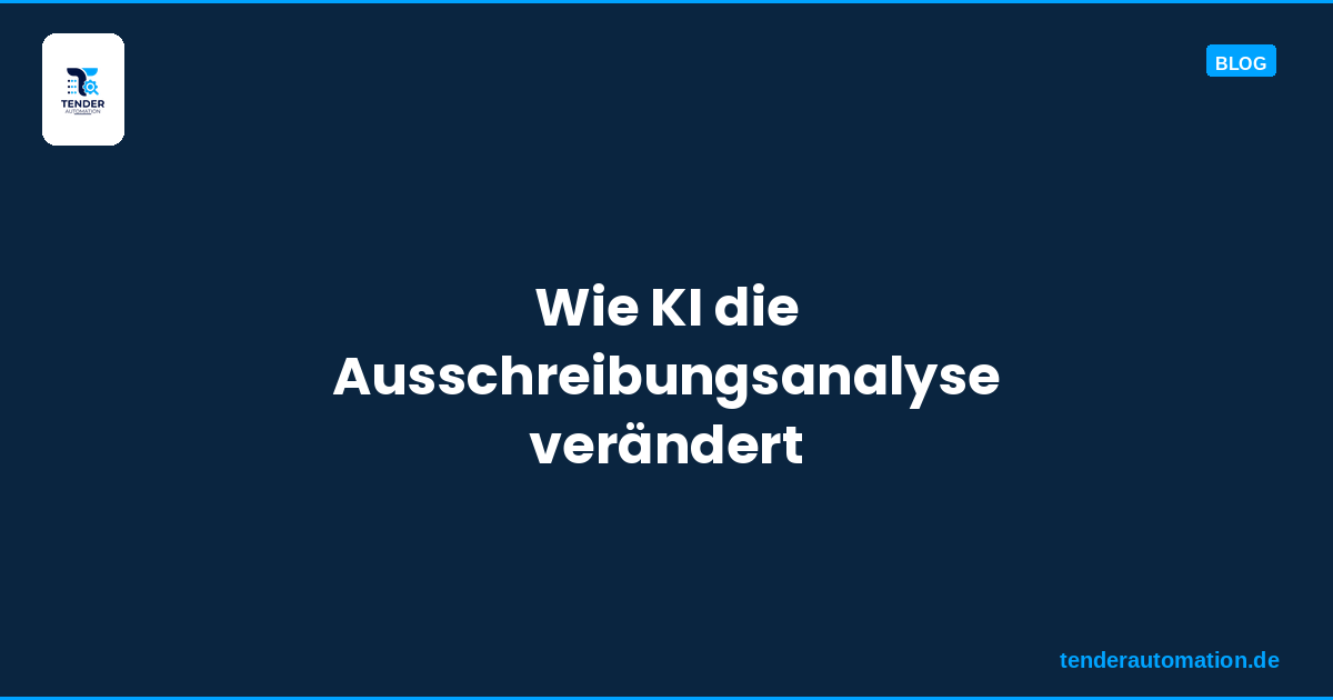 Wie KI die Ausschreibungsanalyse verändert: Von Stunden auf Minuten